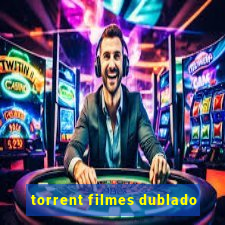 torrent filmes dublado